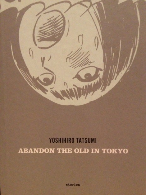 Abandon the Old in Tokyo Yoshihiro Tatsumi