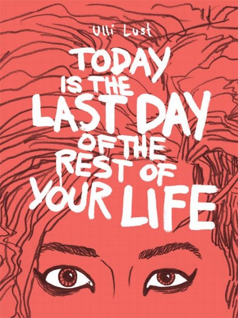 Today is the Last Day of the Rest of Your Life Ulli Lust